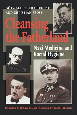 A haza megtisztítása: A náci orvostudomány és a faji higiénia - Cleansing the Fatherland: Nazi Medicine and Racial Hygiene