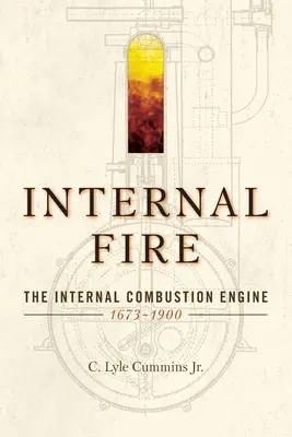 Belső tűz: A belsőégésű motor: 1678-1900 - Internal Fire: The Internal Combustion Engine: 1678-1900