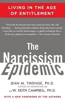 A nárcizmus járvány: Az igényesség korában élni - The Narcissism Epidemic: Living in the Age of Entitlement