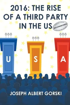 2016: A harmadik párt felemelkedése az USA-ban - 2016: The Rise of a Third Party in the Us