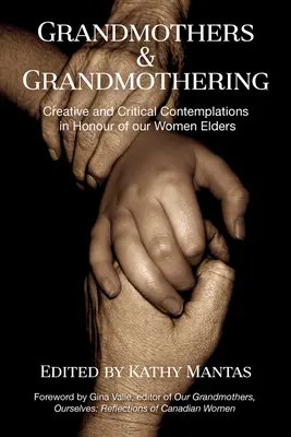 Nagymamák és nagymamázás: Kreatív és kritikai elmélkedések idős asszonyaink tiszteletére - Grandmothers and Grandmothering: Creative and Critical Contemplations in Honour of Our Women Elders