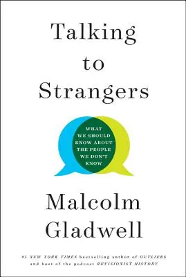 Beszélgetés idegenekkel: Mit kell tudnunk azokról az emberekről, akiket nem ismerünk - Talking to Strangers: What We Should Know about the People We Don't Know