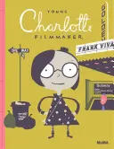 Fiatal Charlotte, a filmkészítő - Young Charlotte, Filmmaker