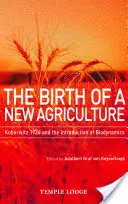 Az új mezőgazdaság születése: Koberwitz 1924 és a biodinamika bevezetése - The Birth of a New Agriculture: Koberwitz 1924 and the Introduction of Biodynamics