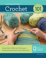 Horgolás 101: Az alapvető készségek és technikák egyszerű elsajátítása lépésről lépésre történő oktatással - Crochet 101: Master Basic Skills and Techniques Easily Through Step-By-Step Instruction