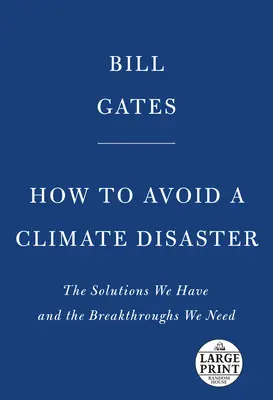 Hogyan kerüljük el az éghajlati katasztrófát: A meglévő megoldások és az áttörések, amelyekre szükségünk van - How to Avoid a Climate Disaster: The Solutions We Have and the Breakthroughs We Need