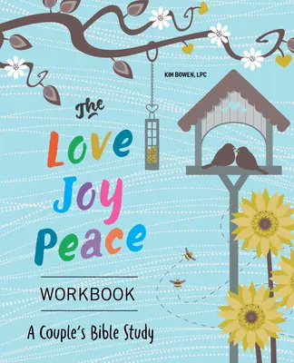 A Szeretet, öröm, béke munkafüzet: A Couples Bible Study: A Couples Bible Study - The Love, Joy, Peace Workbook: A Couples Bible Study