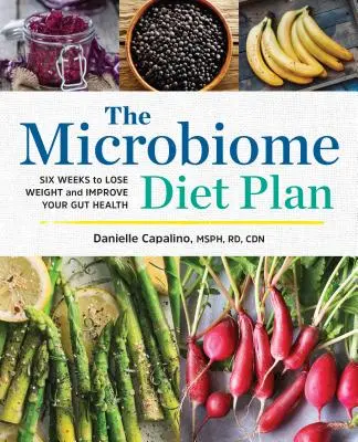 A mikrobiom diéta terv: Hat hét a fogyáshoz és a bélrendszer egészségének javításához - The Microbiome Diet Plan: Six Weeks to Lose Weight and Improve Your Gut Health