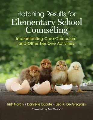 Kikelt eredmények az általános iskolai tanácsadáshoz: Core Curriculum és egyéb első szintű tevékenységek végrehajtása - Hatching Results for Elementary School Counseling: Implementing Core Curriculum and Other Tier One Activities