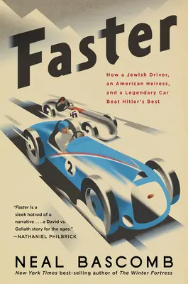 Gyorsabban: Hogyan győzte le egy zsidó sofőr, egy amerikai örökösnő és egy legendás autó Hitler legjobbjait? - Faster: How a Jewish Driver, an American Heiress, and a Legendary Car Beat Hitler's Best