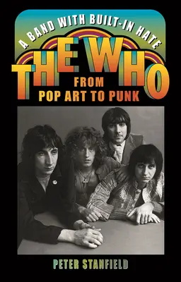 Egy zenekar beépített gyűlölettel: A Who a popművészettől a punkig - A Band with Built-In Hate: The Who from Pop Art to Punk