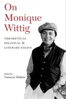 Monique Wittigről: Elméleti, politikai és irodalmi esszék - On Monique Wittig: Theoretical, Political, and Literary Essays