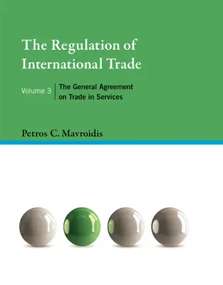 A nemzetközi kereskedelem szabályozása, 3. kötet: A szolgáltatások kereskedelméről szóló általános megállapodás - The Regulation of International Trade, Volume 3: The General Agreement on Trade in Services