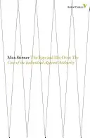 Az Ego és a sajátja: Az egyén esete a tekintéllyel szemben - The Ego and His Own: The Case of the Individual Against Authority