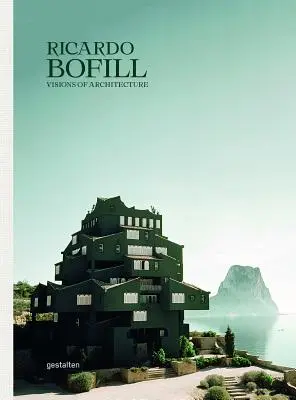 Ricardo Bofill: Bofill: Visions of Architecture - Ricardo Bofill: Visions of Architecture