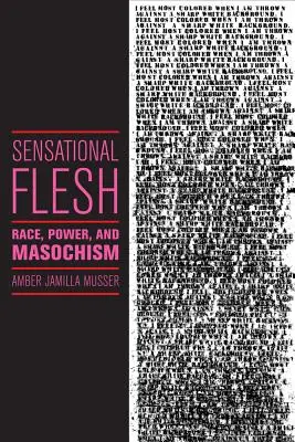 Sensational Flesh: Faj, hatalom és mazochizmus - Sensational Flesh: Race, Power, and Masochism