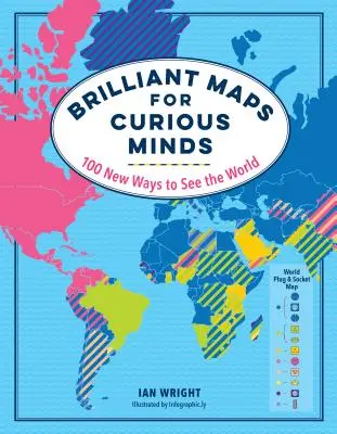 Briliáns térképek kíváncsi elméknek: 100 új út a világ megismeréséhez - Brilliant Maps for Curious Minds: 100 New Ways to See the World