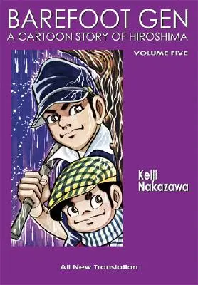 Mezítlábas Gen 5. kötet: A soha véget nem érő háború - Barefoot Gen Volume 5: The Never-Ending War