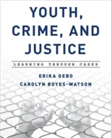 Ifjúság, bűnözés és igazságszolgáltatás: Tanulás eseteken keresztül - Youth, Crime, and Justice: Learning through Cases