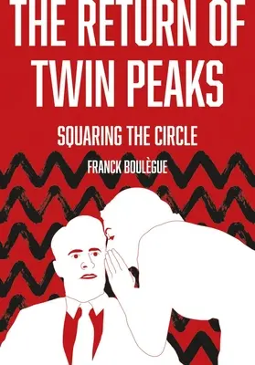 Twin Peaks visszatérése: A kör négyszögesítése - The Return of Twin Peaks: Squaring the Circle