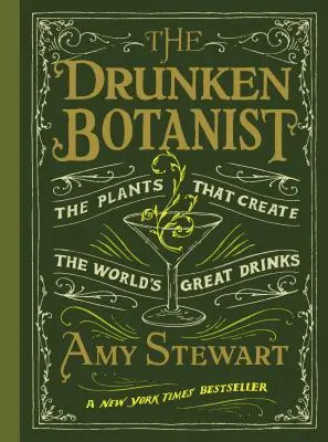 A részeg botanikus: A növények, amelyekből a világ nagyszerű italai készülnek - The Drunken Botanist: The Plants That Create the World's Great Drinks