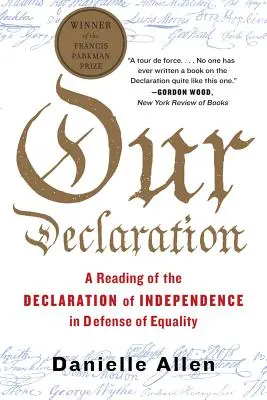 Nyilatkozatunk: A Függetlenségi Nyilatkozat olvasata az egyenlőség védelmében - Our Declaration: A Reading of the Declaration of Independence in Defense of Equality