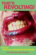 Ez felháborító! Queer stratégiák az asszimilációval szembeni ellenálláshoz - That's Revolting!: Queer Strategies for Resisting Assimilation