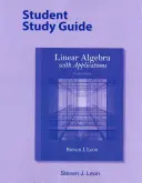 Student Study Guide for Linear Algebra with Applications (Tanulói tanulmányi útmutató a lineáris algebra alkalmazásaihoz) - Student Study Guide for Linear Algebra with Applications