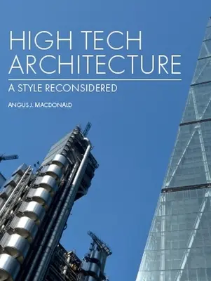 High Tech Architecture: Egy újragondolt stílus - High Tech Architecture: A Style Reconsidered