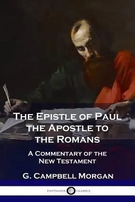 Pál apostol levele a rómaiakhoz: Az Újszövetség kommentárja - The Epistle of Paul the Apostle to the Romans: A Commentary of the New Testament