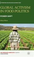 Globális aktivizmus az élelmiszerpolitikában: Hatalmi váltás - Global Activism in Food Politics: Power Shift