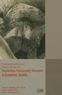 Transzfer-fókuszú pszichoterápia a borderline személyiségzavarban: A Clinical Guide - Transference-Focused Psychotherapy for Borderline Personality Disorder: A Clinical Guide