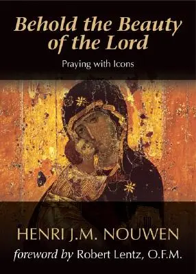 Íme, az Úr szépsége: Imádkozás ikonokkal - Behold the Beauty of the Lord: Praying with Icons