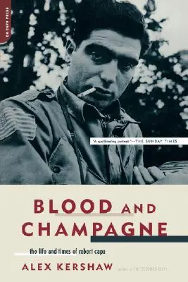 Vér és pezsgő: Robert Capa élete és korszaka - Blood and Champagne: The Life and Times of Robert Capa