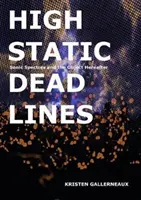 Magas statika, holtvonalak: Sonic Spectres & the Object Hereafter - High Static, Dead Lines: Sonic Spectres & the Object Hereafter