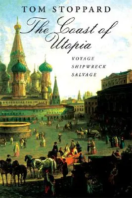 Az utópia partja: Trilógia: Voyage/Shipwreck/Salvage - The Coast of Utopia: A Trilogy: Voyage/Shipwreck/Salvage