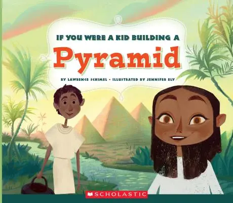 Ha gyerek lennél és piramist építenél (Ha gyerek lennél) - If You Were a Kid Building a Pyramid (If You Were a Kid)