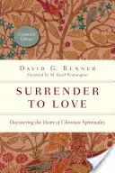 Átadás a szeretetnek: A keresztény lelkiség szívének felfedezése - Surrender to Love: Discovering the Heart of Christian Spirituality