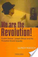 Mi vagyunk a forradalom! Rudolf Steiner, Joseph Beuys és a háromszoros társadalmi impulzus - We Are the Revolution!: Rudolf Steiner, Joseph Beuys, and the Threefold Social Impulse