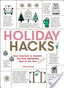 Holiday Hacks: Egyszerű megoldások az év legcsodálatosabb időszakának egyszerűsítésére - Holiday Hacks: Easy Solutions to Simplify the Most Wonderful Time of the Year