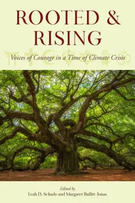 Gyökeret eresztve és felemelkedve: A bátorság hangjai a klímaválság idején - Rooted and Rising: Voices of Courage in a Time of Climate Crisis