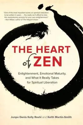 A zen szíve: Megvilágosodás, érzelmi érettség és mi kell valójában a spirituális felszabaduláshoz - The Heart of Zen: Enlightenment, Emotional Maturity, and What It Really Takes for Spiritual Liberation