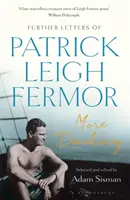 Még több vágtató - Patrick Leigh Fermor további levelei - More Dashing - Further Letters of Patrick Leigh Fermor