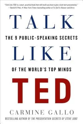 Beszélj úgy, mint Ted: A világ legjobb elméinek 9 nyilvános beszédtitkai - Talk Like Ted: The 9 Public-Speaking Secrets of the World's Top Minds