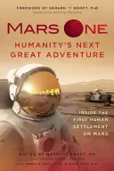 Mars One: Az emberiség következő nagy kalandja: Az első emberi település a Marson - Mars One: Humanity's Next Great Adventure: Inside the First Human Settlement on Mars