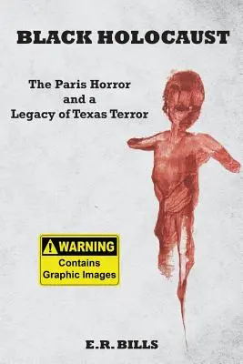 Black Holocaust: A párizsi borzalom és a texasi terror öröksége - Black Holocaust: The Paris Horror and a Legacy of Texas Terror