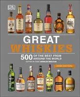 Nagyszerű whiskyk - 500 legjobb whisky a világ minden tájáról - Great Whiskies - 500 of the Best from Around the World