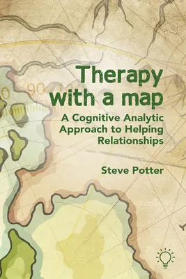 Terápia térképpel: A kognitív analitikus megközelítés a segítő kapcsolatokhoz - Therapy with a Map: A Cognitive Analytic Approach to Helping Relationships