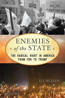 Az állam ellenségei: A radikális jobboldal Amerikában FDR-től Trumpig, frissített kiadás - Enemies of the State: The Radical Right in America from FDR to Trump, Updated Edition