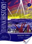 Gondolkodj a történelemről: Modern Times 1750-1990 Core Pupil Book 3 - Think History: Modern Times 1750-1990 Core Pupil Book 3